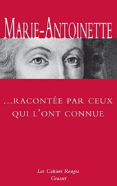 Marie-Antoinette racontée par ceux qui l'ont connue: inédit